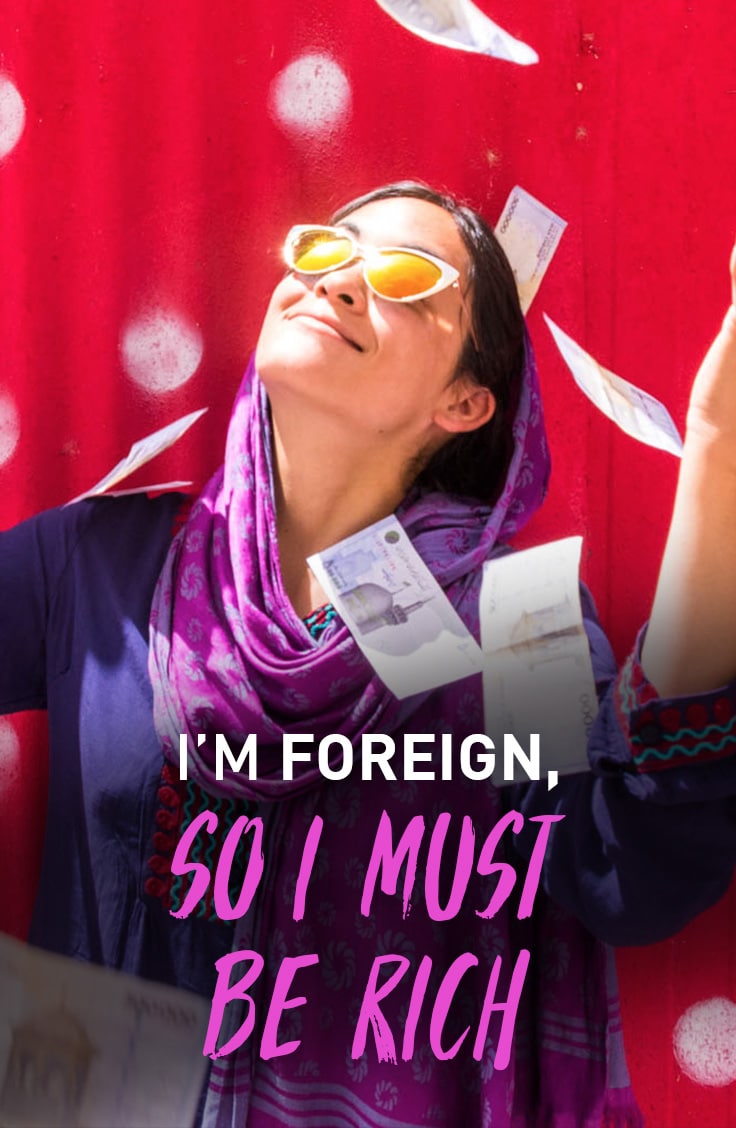 An open letter to all the locals that assume ALL foreign tourists are rich.