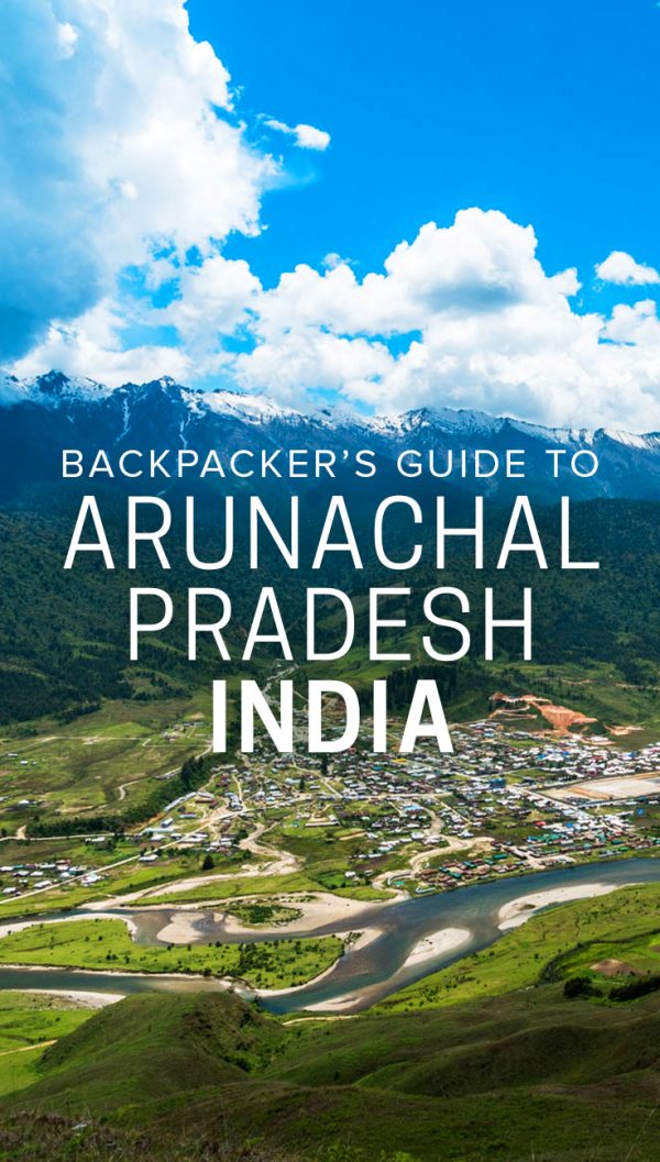 Complete Guide To Backpacking In Arunachal Pradesh - Lost With Purpose